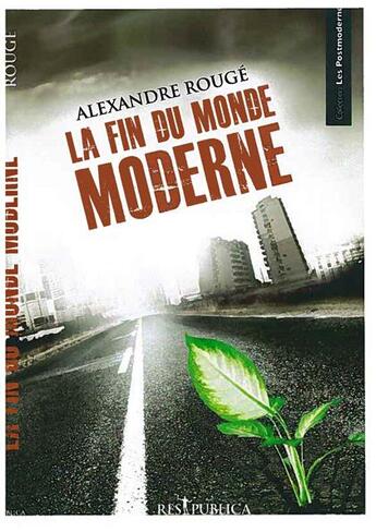 Couverture du livre « La fin du monde moderne » de Alexandre Rouge aux éditions Res Publica