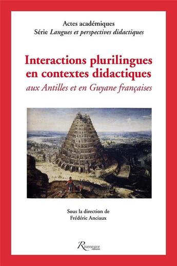 Couverture du livre « Interactions plurilingues en contextes didactiques ; aux Antilles et en Guyane françaises » de Frederic Anciaux et Collectif aux éditions Riveneuve