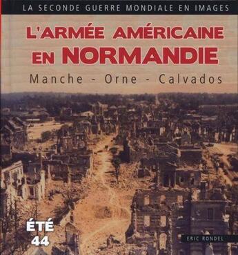 Couverture du livre « L'armée américaine en Normandie ; Seine-maritime-Eure ; été 1944 » de Eric Rondel aux éditions Ouest & Cie