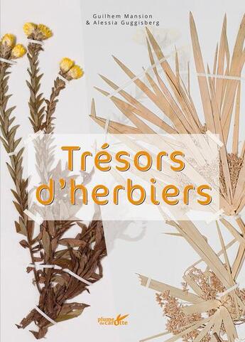 Couverture du livre « Trésors d'herbiers » de Guilhem Mansion et Alessia Guggisberg aux éditions Plume De Carotte