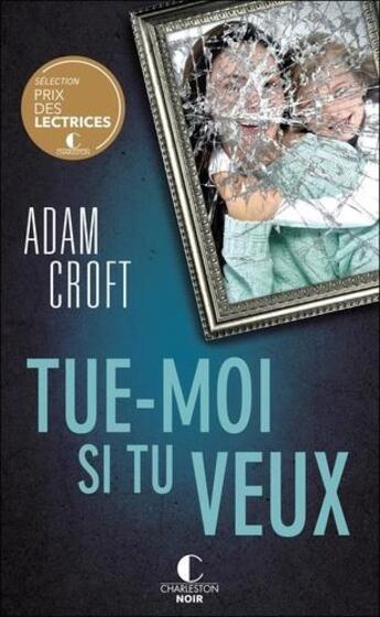 Couverture du livre « Tue-moi si tu veux » de Adam Croft aux éditions Charleston