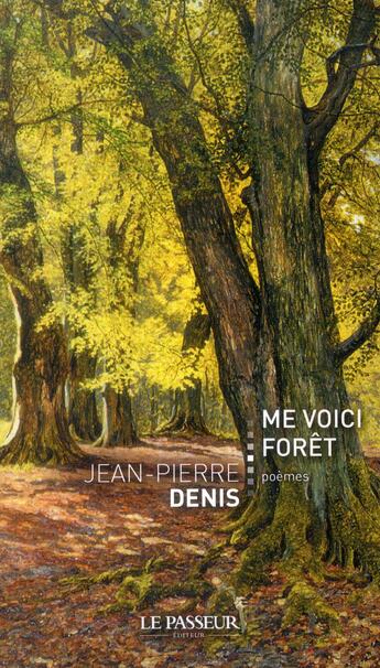 Couverture du livre « Me voici forêt » de Jean-Pierre Denis aux éditions Le Passeur