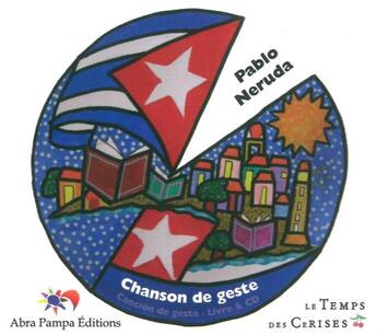 Couverture du livre « Chanson de geste livre & cd » de Pablo Neruda aux éditions Temps Des Cerises