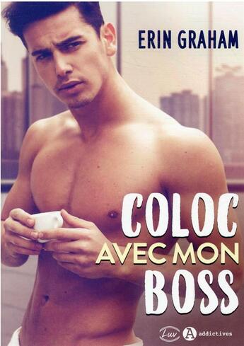 Couverture du livre « Coloc avec mon boss » de Erin Graham aux éditions Editions Addictives