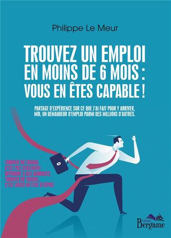 Couverture du livre « Trouvez un emploi en moins de 6 mois : vous en êtes capables ! » de Philippe Le Meur aux éditions Bergame