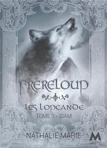 Couverture du livre « Les lopcande Tome 3 : Frèreloup : Siam » de Nathalie Marie aux éditions Mix Editions