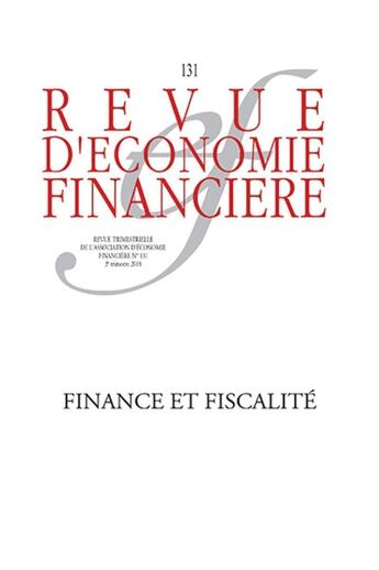 Couverture du livre « Revue d'économie financière : Finance et fiscalité : N°131 - 3e trimestre 2018 » de Jean Boissinot aux éditions Association D'economie Financiere