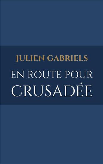 Couverture du livre « En route pour Crusadée » de Julien Gabriels aux éditions Iggybook