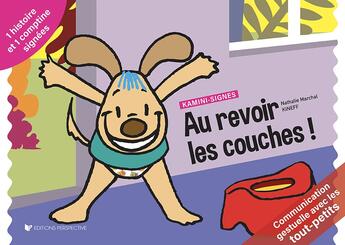 Couverture du livre « AU REVOIR LES COUCHES ! : Kaminisignes » de Kineff et Nathalie Marchal aux éditions Perspective