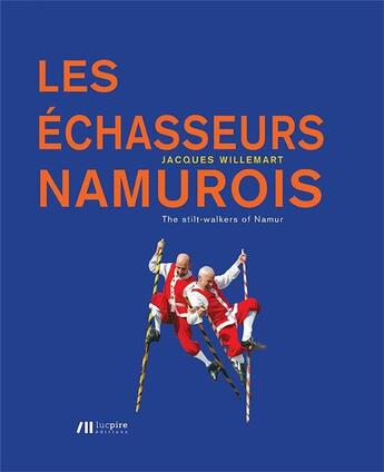 Couverture du livre « Les échasseurs namurois » de Jacques Willemart aux éditions Luc Pire
