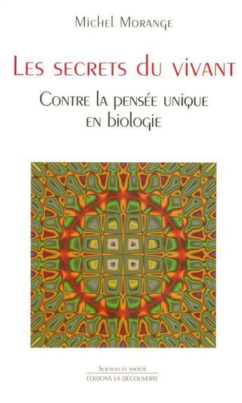 Couverture du livre « Les secrets du vivant » de Michel Morange aux éditions La Decouverte