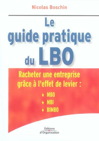 Couverture du livre « Le Guide Pratique Du Lbo. Racheter Une Entreprise Grace A L'Effet De Levier : Mbo Mbi Bimbo » de Boschin N aux éditions Organisation