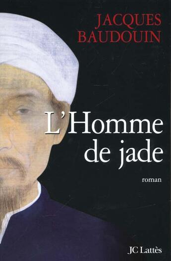 Couverture du livre « L'homme de jade » de Jacques Baudouin aux éditions Lattes