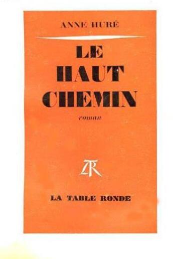 Couverture du livre « Le haut chemin » de Hure Anne aux éditions Table Ronde