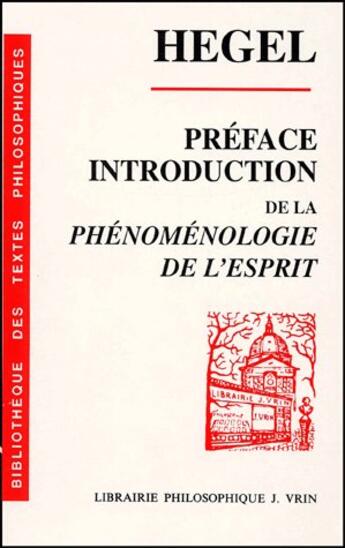 Couverture du livre « Préface et introduction de la phénomenologie de l'esprit ; texte, traduction et commentaire » de Georg Wilhelm Friedrich Hegel aux éditions Vrin