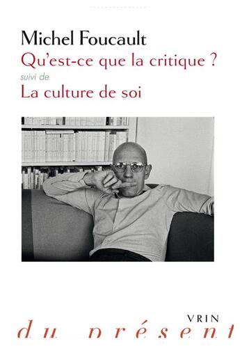 Couverture du livre « Qu'est-ce que la critique ? la culture de soi » de Michel Foucault aux éditions Vrin