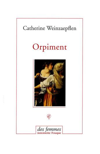 Couverture du livre « Orpiment » de Catherine Weinzaepflen aux éditions Des Femmes