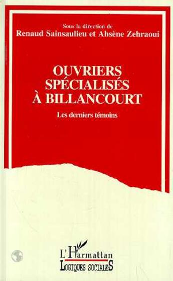 Couverture du livre « Ouvriers specialises a billancourt - les derniers temoins » de Ivan Sainsaulieu aux éditions L'harmattan