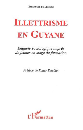 Couverture du livre « ILLETTRISME EN GUYANE » de Emmanuel De Lescure aux éditions L'harmattan