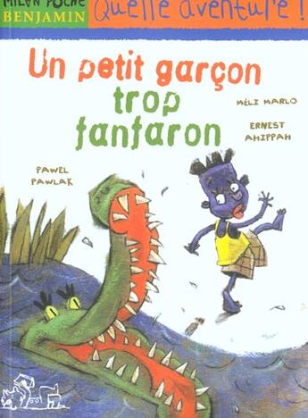 Couverture du livre « Un Petit Garcon Trop Fanfaron » de Pawlak et Ernest Ahippah et Marlo Meli et Pawel aux éditions Milan