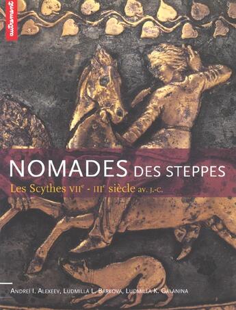 Couverture du livre « Nomades Des Steppes ; Les Scythes Vii-Iii Siecle Avant J-C » de Andre Alexeev et Ludmilla Barkova et Ludmilla Galanina aux éditions Autrement