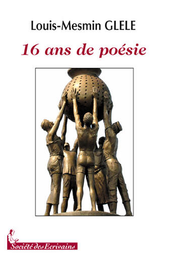 Couverture du livre « 16 ans de poésie » de Louis-Mesmin Glele aux éditions Societe Des Ecrivains