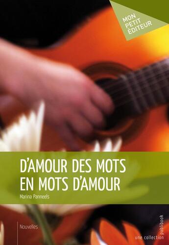 Couverture du livre « D'amour des mots en mots d'amour » de Marina Panneels aux éditions Publibook