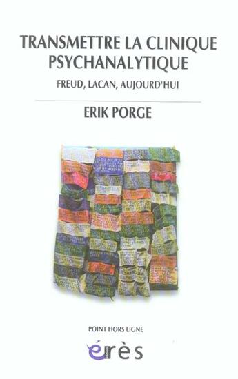 Couverture du livre « Transmettre la clinique psychanalytique ; Freud, Lacan, aujourd'hui » de Erik Porge aux éditions Eres