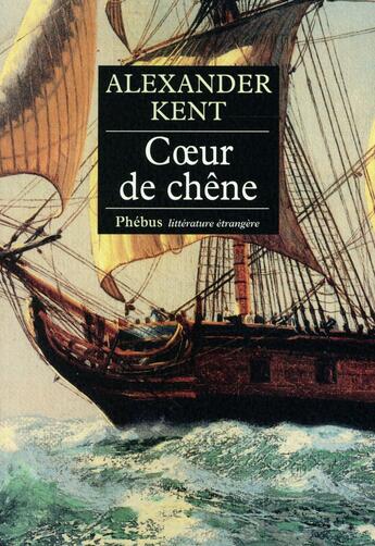 Couverture du livre « Coeur de chêne » de Alexander Kent aux éditions Phebus