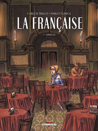 Couverture du livre « La Française Tome 1 ; Mireille » de Pablo Tunica et Carlos Trillo aux éditions Delcourt