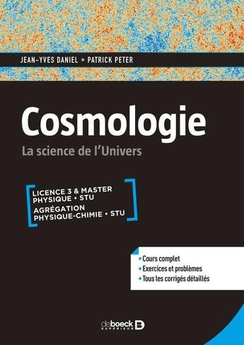 Couverture du livre « Cosmologie ; la science de l'univers » de Patrick Peter et Jean-Yves Daniel aux éditions De Boeck Superieur