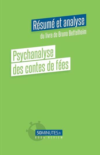 Couverture du livre « Psychanalyse des contes de fées : résume et analyse du livre de Bruno Bettelheim » de Judith Conde aux éditions 50minutes.fr