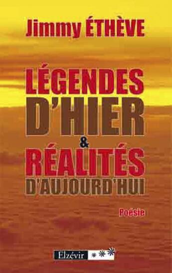 Couverture du livre « Légendes d'hier & réalités d'aujourd'hui » de Jimmy Etheve aux éditions Elzevir