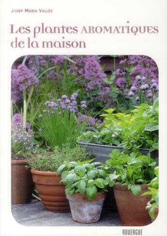 Couverture du livre « Plantes aromatiques de la maison (les) » de Valles Josep Maria aux éditions Rouergue