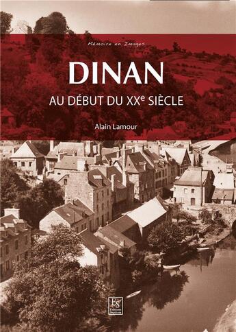 Couverture du livre « Dinan ; au début du XXe siècle » de Alain Lamour aux éditions Editions Sutton