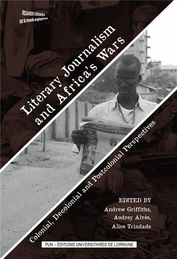 Couverture du livre « Literary journalism and africa's wars - colonial, decolonial and postcolonial perspectives » de Griffiths Andrew aux éditions Pu De Nancy