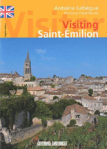 Couverture du livre « Visiting Saint-Emilion » de Lebegue/Moulin aux éditions Sud Ouest Editions