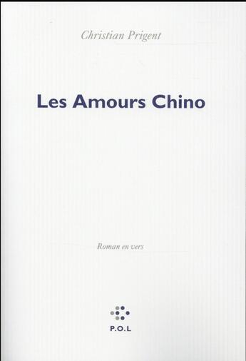 Couverture du livre « Les amours Chino » de Christian Prigent aux éditions P.o.l