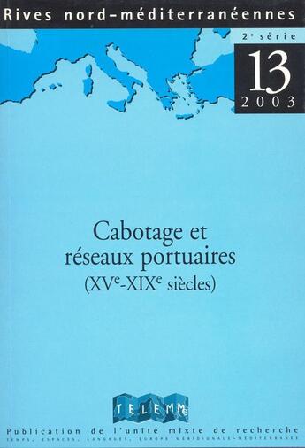 Couverture du livre « RIVES NORD MEDITERRANEENNES T.13 ; cabotage et réseaux portuaires en Méditerranée (XVe-XIXe siècles) » de Gilbert Buti aux éditions Telemme