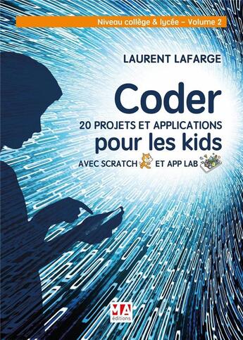 Couverture du livre « Coder 28 applications en scratch Tome 2 : niveau collège et lycée » de Lafarge Laurent aux éditions Ma