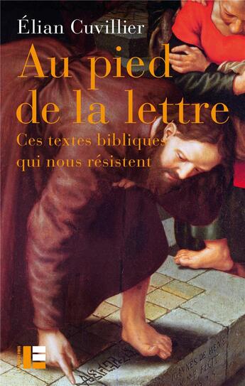 Couverture du livre « Au pied de la lettre : ces textes bibliques qui nous résistent » de Elian Cuvillier aux éditions Labor Et Fides