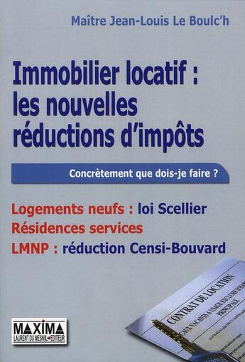 Couverture du livre « Immobilier locatif : les nouvelles réductions d'impôts » de Le Boulc'H J-L M aux éditions Maxima