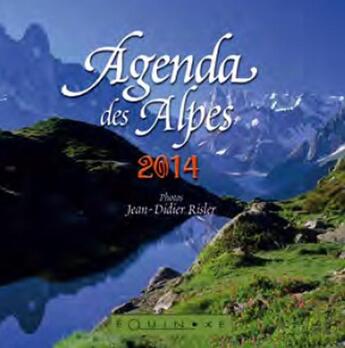 Couverture du livre « Agenda des Alpes 2014 » de Jean-Didier Risler aux éditions Equinoxe