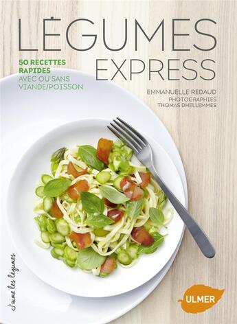 Couverture du livre « Légumes express ; 50 recettes en moins de 10 minutes, avec ou sans viande/poisson » de Thomas Delhemmes et Emmanuelle Redaud aux éditions Eugen Ulmer