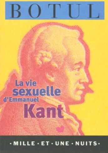 Couverture du livre « La vie sexuelle d'Emmanuel Kant » de Botul-J.B aux éditions Mille Et Une Nuits