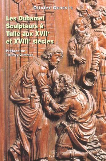 Couverture du livre « Les duhamel sculpteurs a tulle aux xviie et xviiie siecles » de Geneste Olivier aux éditions Pu De Limoges