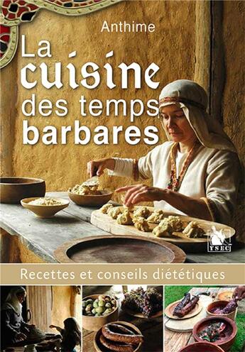 Couverture du livre « La cuisine des temps barbares ; recettes et conseils diététiques » de Anthime aux éditions Ysec