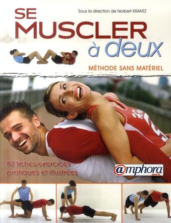 Couverture du livre « Se muscler à deux ; méthode sans matériel » de Norbert Krantz aux éditions Amphora