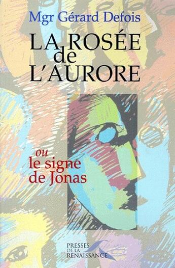 Couverture du livre « La rosee de l' aurore » de Gerard Defois aux éditions Presses De La Renaissance