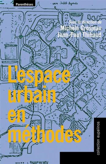 Couverture du livre « L'espace urbain en méthodes » de Jean-Paul Thibaud et Michel Grosjean aux éditions Parentheses